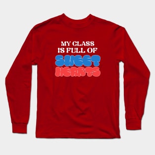 My Class Is Full Of Sweet Hearts Long Sleeve T-Shirt